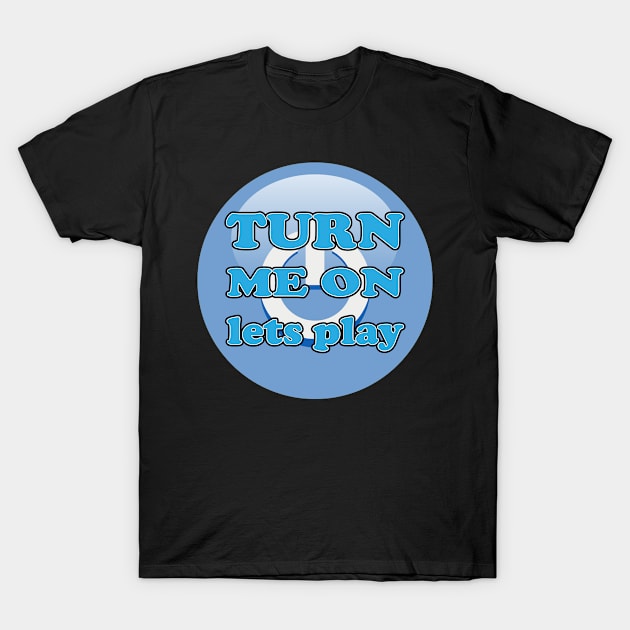 Turn Me On Lets Play Blue T-Shirt by K0tK0tu